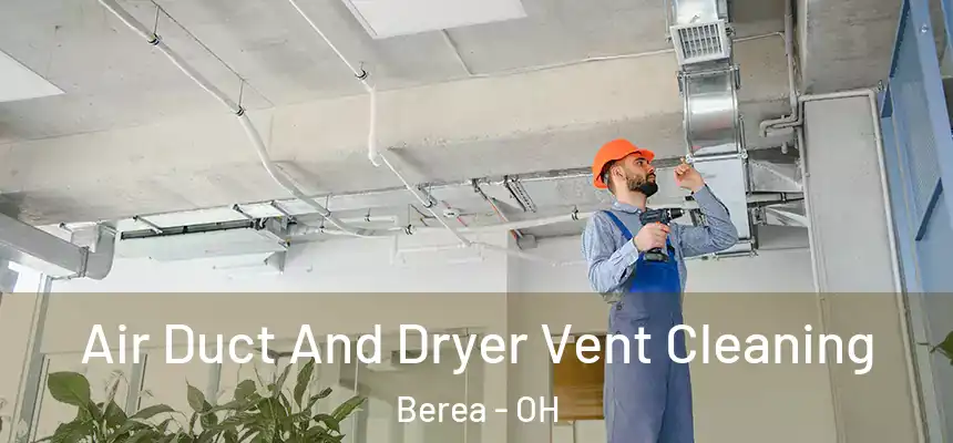  Air Duct And Dryer Vent Cleaning Berea - OH