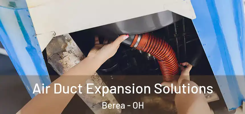  Air Duct Expansion Solutions Berea - OH