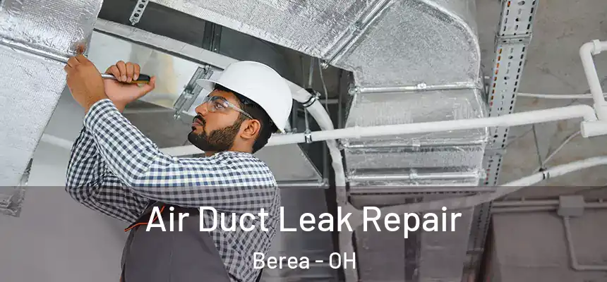  Air Duct Leak Repair Berea - OH