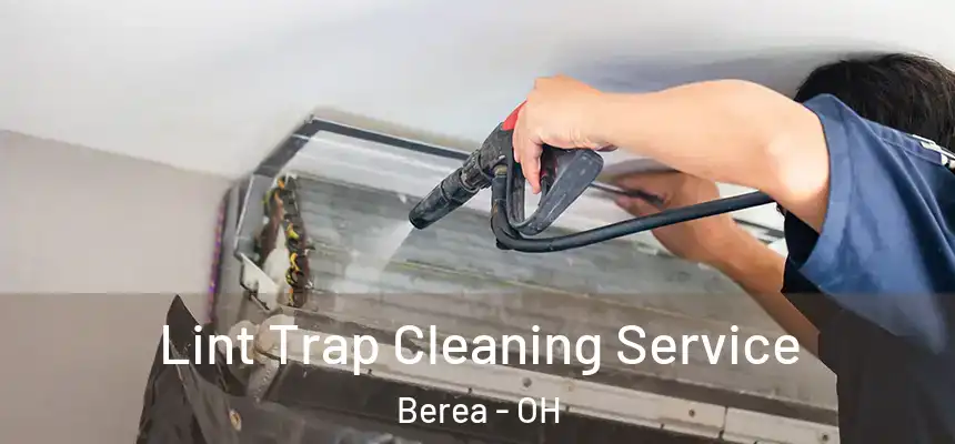  Lint Trap Cleaning Service Berea - OH